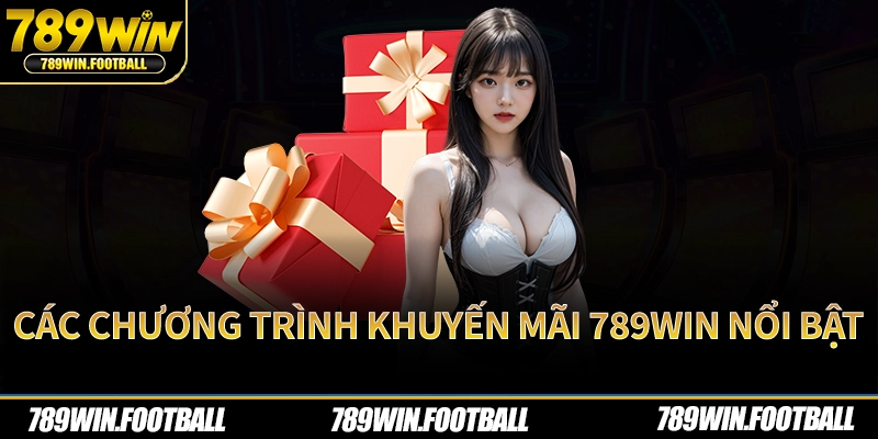 Các chương trình khuyến mãi 789Win nổi bật