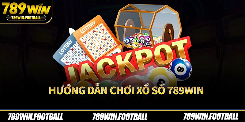 Hướng dẫn chơi xổ số 789Win