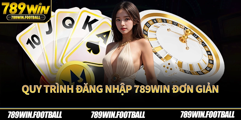 Quy trình đăng nhập 789Win đơn giản